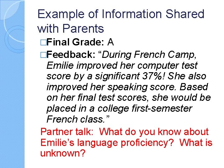 Example of Information Shared with Parents �Final Grade: A �Feedback: “During French Camp, Emilie