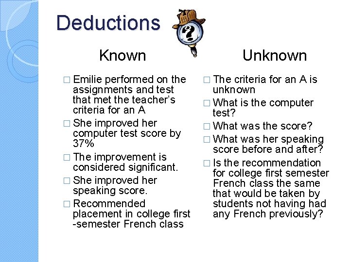 Deductions Known � Emilie performed on the assignments and test that met the teacher’s