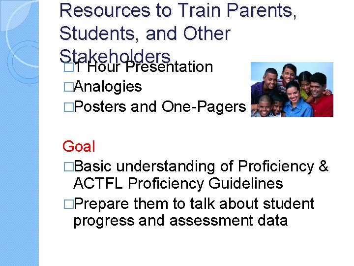 Resources to Train Parents, Students, and Other Stakeholders � 1 Hour Presentation �Analogies �Posters