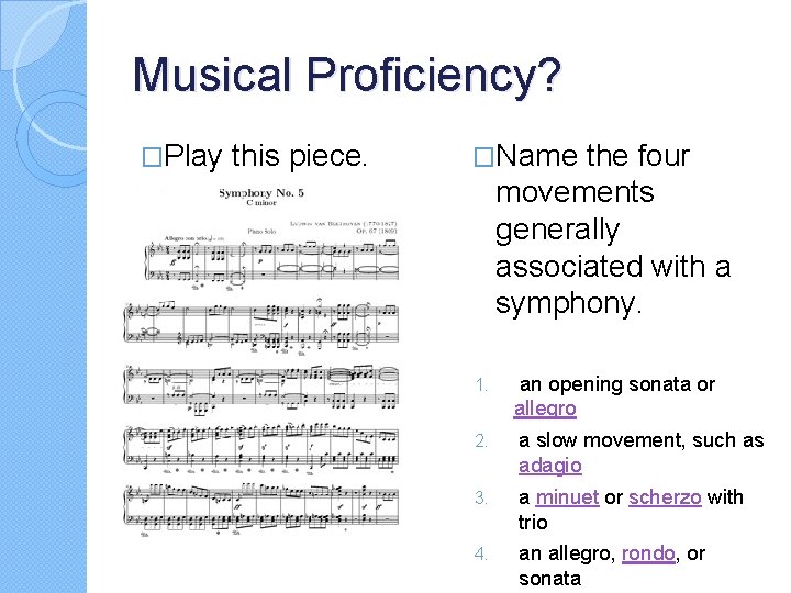 Musical Proficiency? �Play this piece. �Name the four movements generally associated with a symphony.