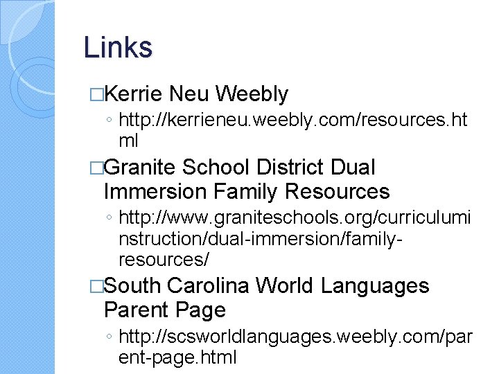 Links �Kerrie Neu Weebly ◦ http: //kerrieneu. weebly. com/resources. ht ml �Granite School District