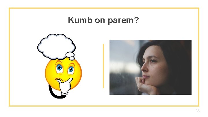 Kumb on parem? 14 