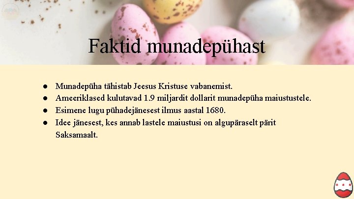 Faktid munadepühast ● ● Munadepüha tähistab Jeesus Kristuse vabanemist. Ameeriklased kulutavad 1. 9 miljardit