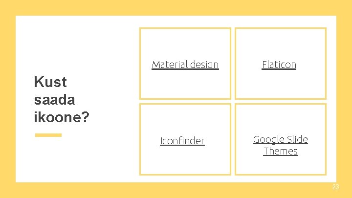Material design Flaticon Iconfinder Google Slide Themes Kust saada ikoone? 23 