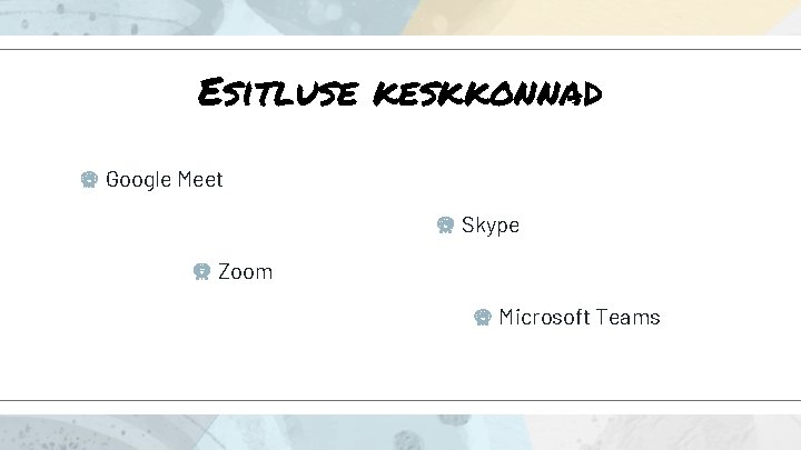 Esitluse keskkonnad Google Meet Skype Zoom Microsoft Teams 