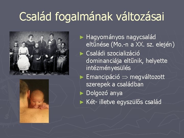 Család fogalmának változásai Hagyományos nagycsalád eltűnése (Mo. -n a XX. sz. elején) ► Családi Család fogalmának változásai Hagyományos nagycsalád eltűnése (Mo. -n a XX. sz. elején) ► Családi