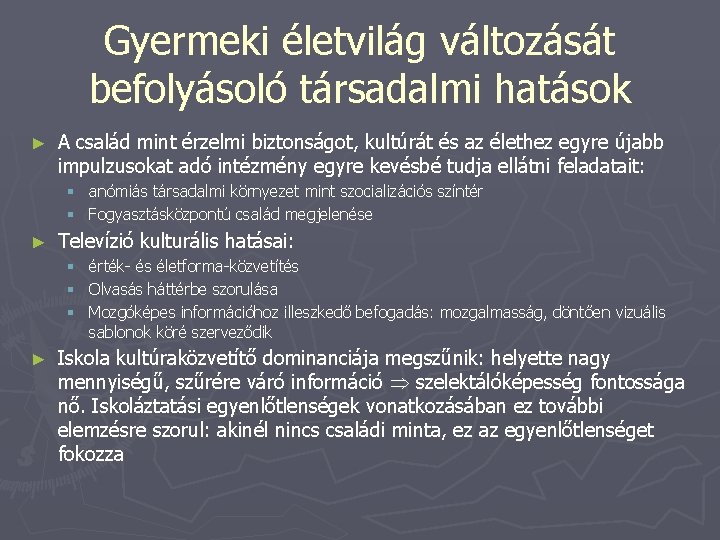 Gyermeki életvilág változását befolyásoló társadalmi hatások ► A család mint érzelmi biztonságot, kultúrát és Gyermeki életvilág változását befolyásoló társadalmi hatások ► A család mint érzelmi biztonságot, kultúrát és