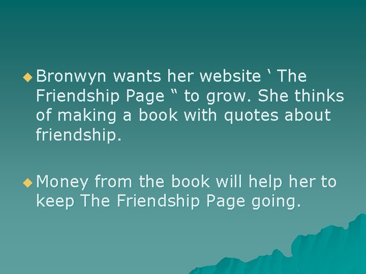 u Bronwyn wants her website ‘ The Friendship Page “ to grow. She thinks