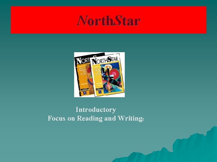 North. Star Introductory Focus on Reading and Writing: 