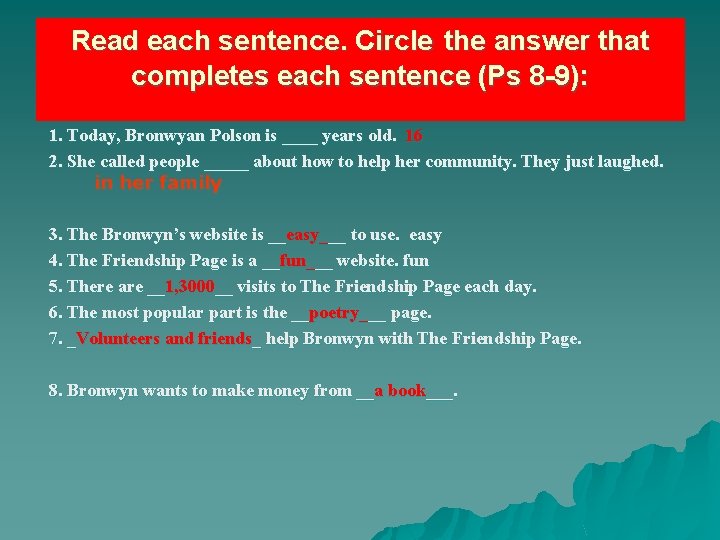 Read each sentence. Circle the answer that completes each sentence (Ps 8 -9): 1.