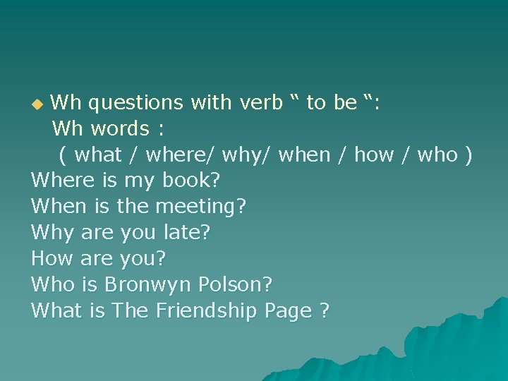 Wh questions with verb “ to be “: Wh words : ( what /