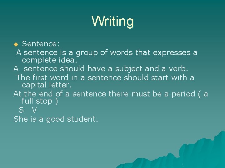 Writing Sentence: A sentence is a group of words that expresses a complete idea.