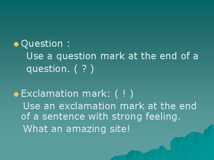 u Question : Use a question mark at the end of a question. (