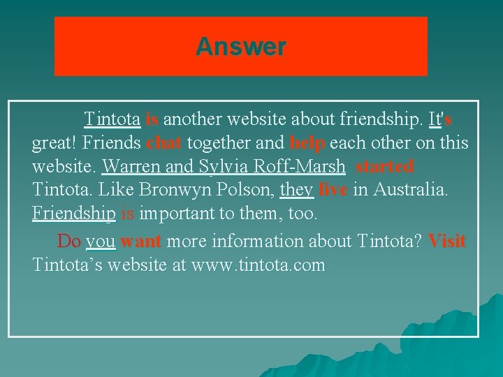 Answer Tintota is another website about friendship. It's great! Friends chat together and help