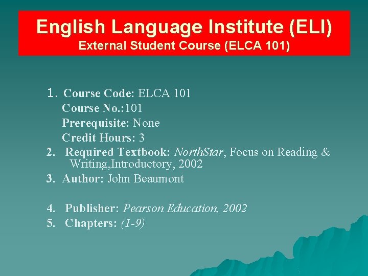 English Language Institute (ELI) External Student Course (ELCA 101) 1. Course Code: ELCA 101