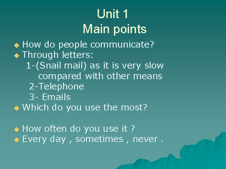 Unit 1 Main points How do people communicate? u Through letters: 1 -(Snail mail)