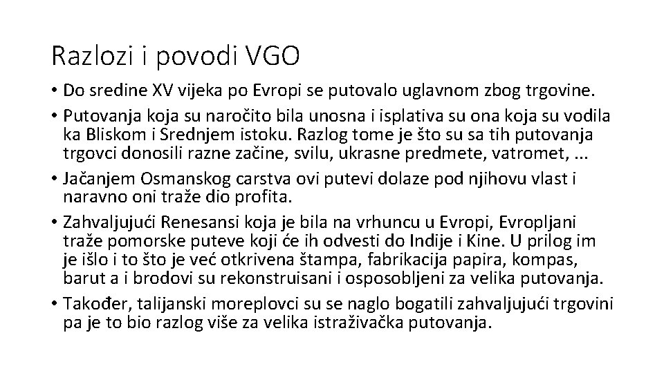 Razlozi i povodi VGO • Do sredine XV vijeka po Evropi se putovalo uglavnom