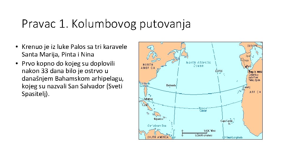 Pravac 1. Kolumbovog putovanja • Krenuo je iz luke Palos sa tri karavele Santa