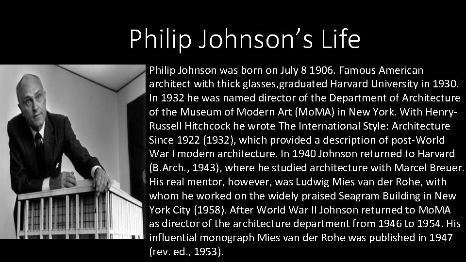 Philip Johnson’s Life Philip Johnson was born on July 8 1906. Famous American architect