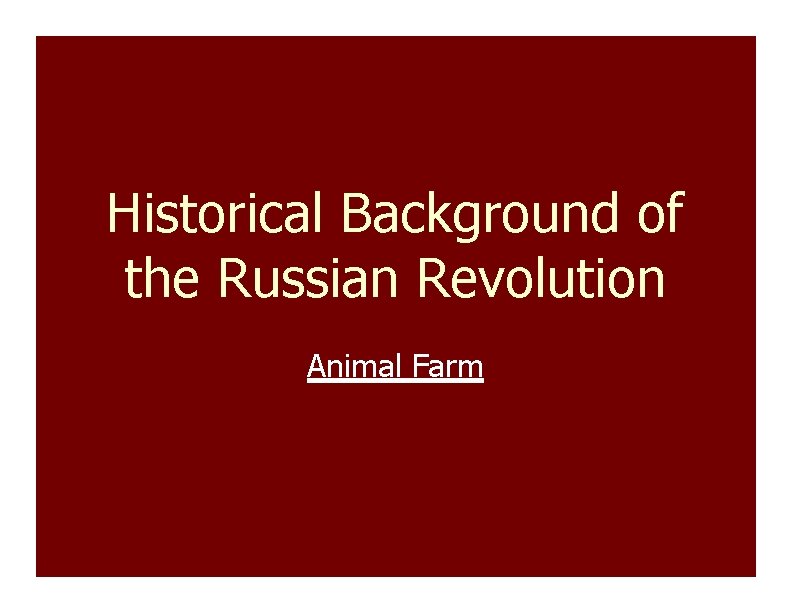 Historical Background of the Russian Revolution Animal Farm 