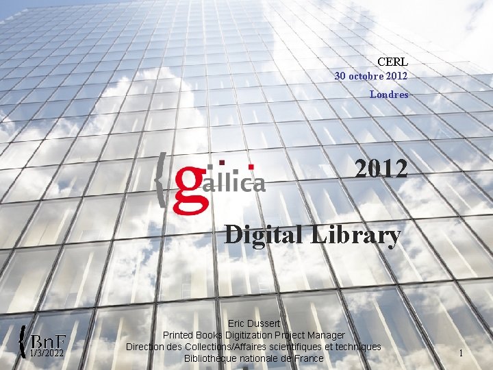 CERL 30 octobre 2012 Londres 2012 Digital Library 1/3/2022 Eric Dussert Printed Books Digitization