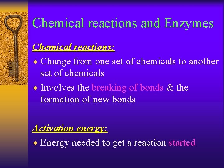 Chemical reactions and Enzymes Chemical reactions: ¨ Change from one set of chemicals to