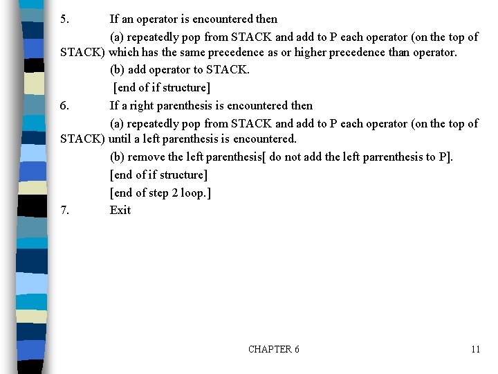 5. If an operator is encountered then (a) repeatedly pop from STACK and add 5. If an operator is encountered then (a) repeatedly pop from STACK and add