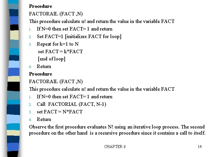 Procedure FACTORAIL (FACT , N) This procedure calculate n! and return the value in Procedure FACTORAIL (FACT , N) This procedure calculate n! and return the value in