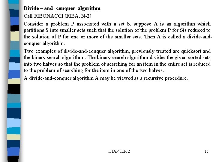 Divide – and- conquer algorithm Call FIBONACCI (FIBA, N-2) Consider a problem P associated Divide – and- conquer algorithm Call FIBONACCI (FIBA, N-2) Consider a problem P associated