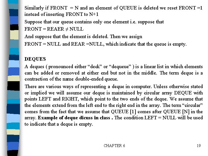 Similarly if FRONT = N and an element of QUEUE is deleted we reset Similarly if FRONT = N and an element of QUEUE is deleted we reset