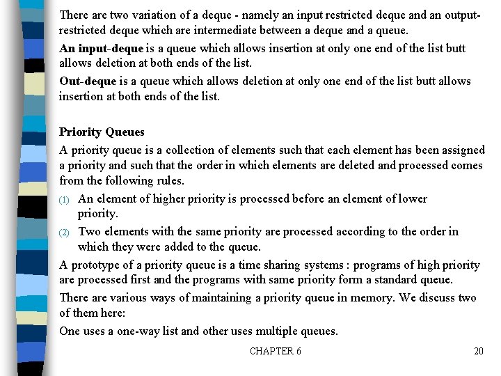 There are two variation of a deque - namely an input restricted deque and There are two variation of a deque - namely an input restricted deque and