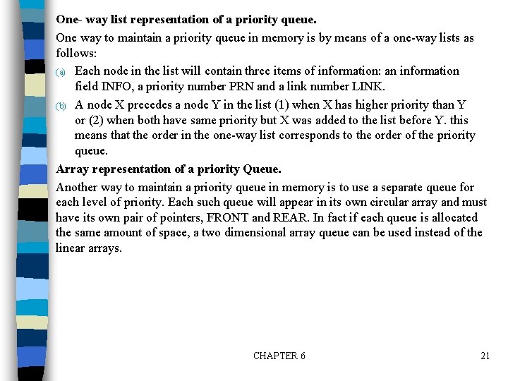 One- way list representation of a priority queue. One way to maintain a priority One- way list representation of a priority queue. One way to maintain a priority