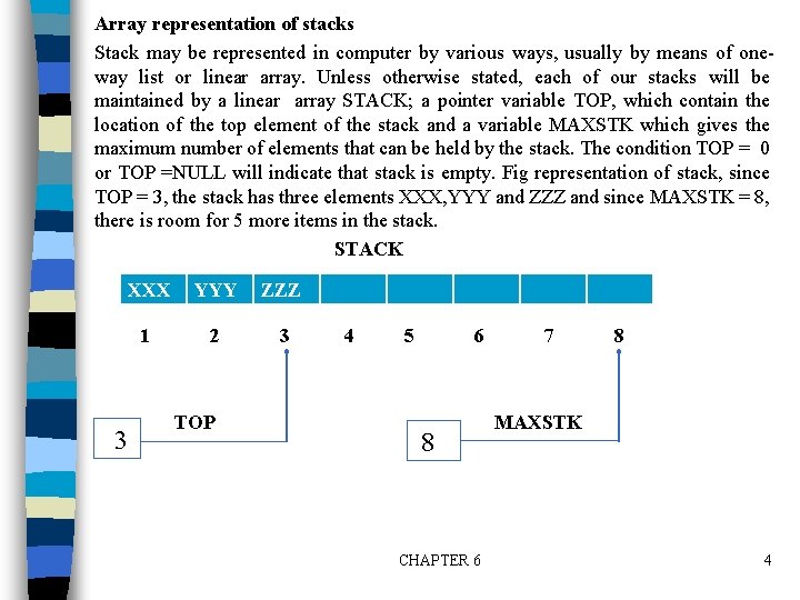 Array representation of stacks Stack may be represented in computer by various ways, usually Array representation of stacks Stack may be represented in computer by various ways, usually