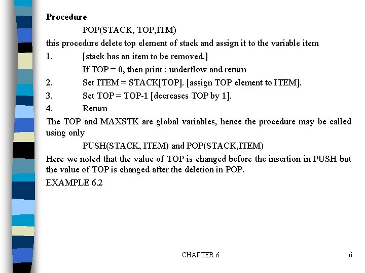 Procedure POP(STACK, TOP, ITM) this procedure delete top element of stack and assign it Procedure POP(STACK, TOP, ITM) this procedure delete top element of stack and assign it