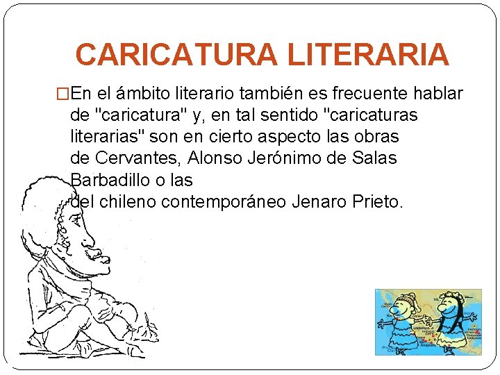 CARICATURA LITERARIA �En el ámbito literario también es frecuente hablar de "caricatura" y, en