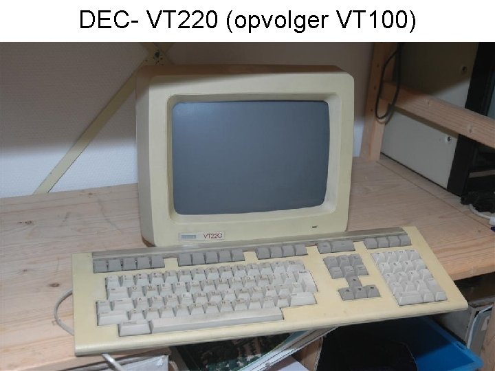 DEC- VT 220 (opvolger VT 100) 