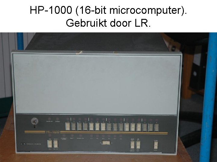 HP-1000 (16 -bit microcomputer). Gebruikt door LR. 