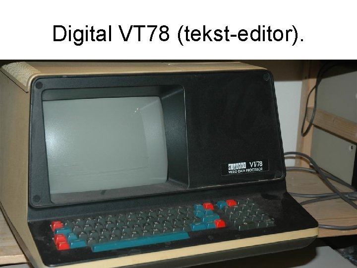 Digital VT 78 (tekst-editor). 