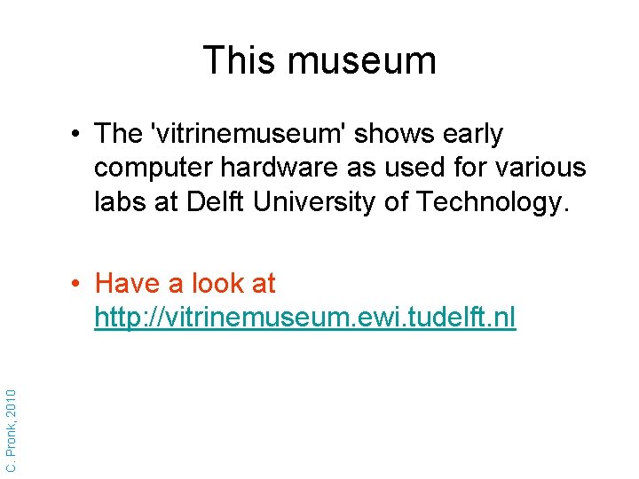 This museum • The 'vitrinemuseum' shows early computer hardware as used for various labs