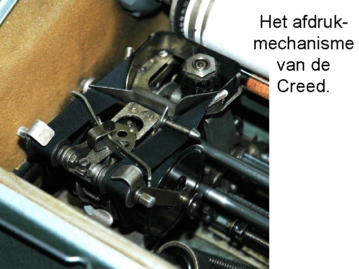 Het afdrukmechanisme van de Creed. 