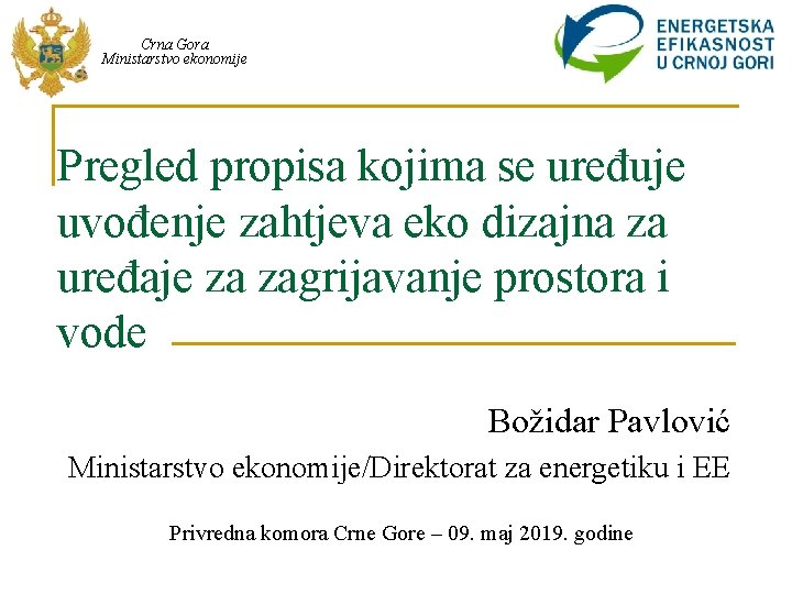 Crna Gora Ministarstvo ekonomije Pregled propisa kojima se uređuje uvođenje zahtjeva eko dizajna za