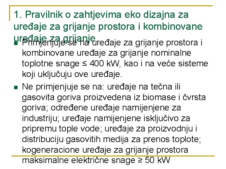 1. Pravilnik o zahtjevima eko dizajna za uređaje za grijanje prostora i kombinovane uređaje