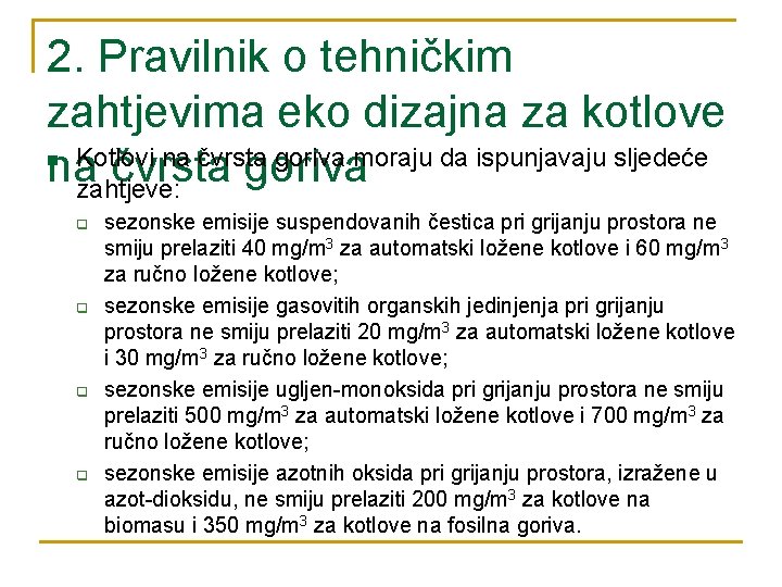 2. Pravilnik o tehničkim zahtjevima eko dizajna za kotlove na čvrsta goriva moraju da