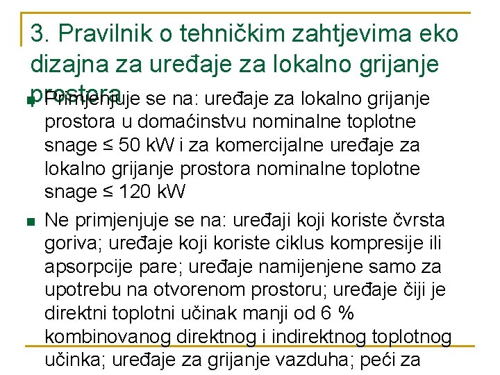 3. Pravilnik o tehničkim zahtjevima eko dizajna za uređaje za lokalno grijanje nprostora Primjenjuje
