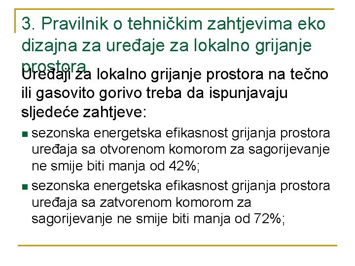 3. Pravilnik o tehničkim zahtjevima eko dizajna za uređaje za lokalno grijanje prostora Uređaji