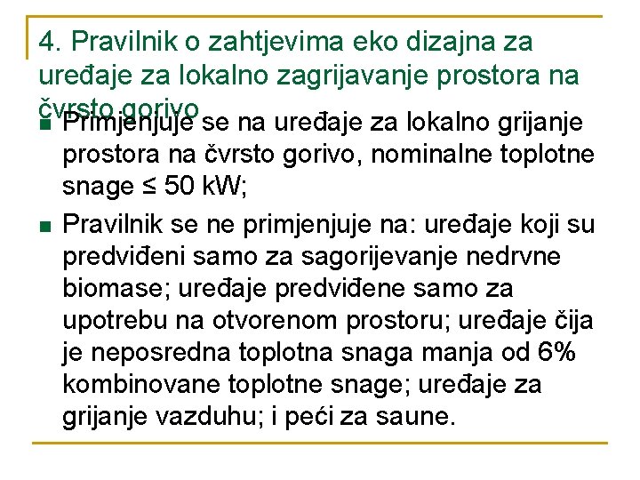 4. Pravilnik o zahtjevima eko dizajna za uređaje za lokalno zagrijavanje prostora na čvrsto