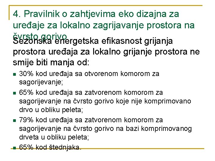 4. Pravilnik o zahtjevima eko dizajna za uređaje za lokalno zagrijavanje prostora na čvrsto