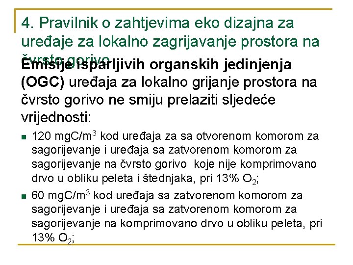 4. Pravilnik o zahtjevima eko dizajna za uređaje za lokalno zagrijavanje prostora na čvrsto