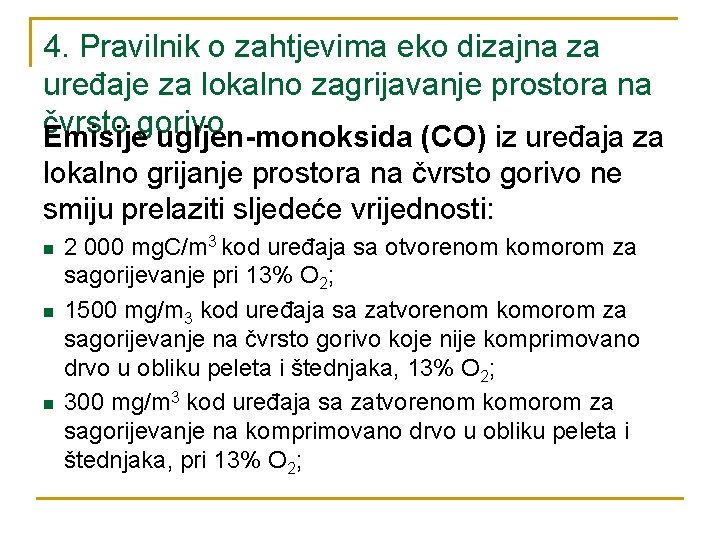 4. Pravilnik o zahtjevima eko dizajna za uređaje za lokalno zagrijavanje prostora na čvrsto