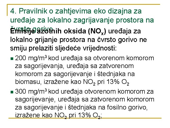 4. Pravilnik o zahtjevima eko dizajna za uređaje za lokalno zagrijavanje prostora na čvrsto